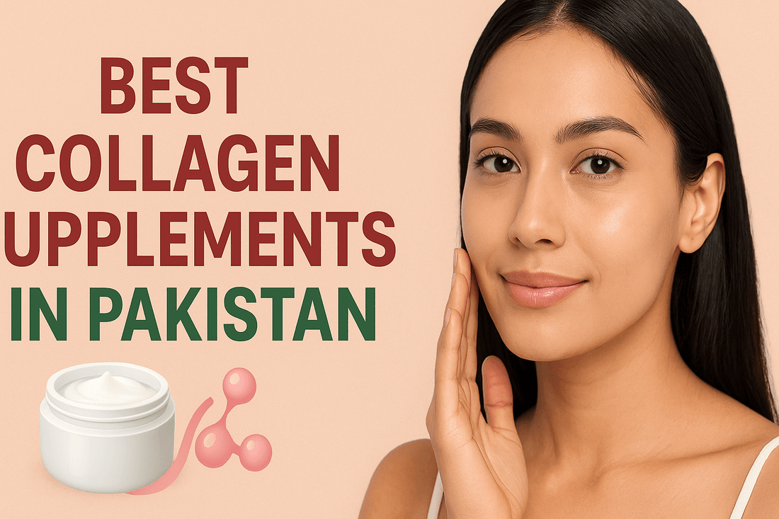 Best Collagen Supplements in Pakistan: A Complete Guide