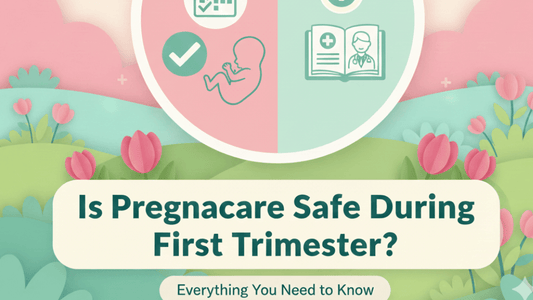 Is Pregnacare Safe During the First Trimester? Everything You Need to Know