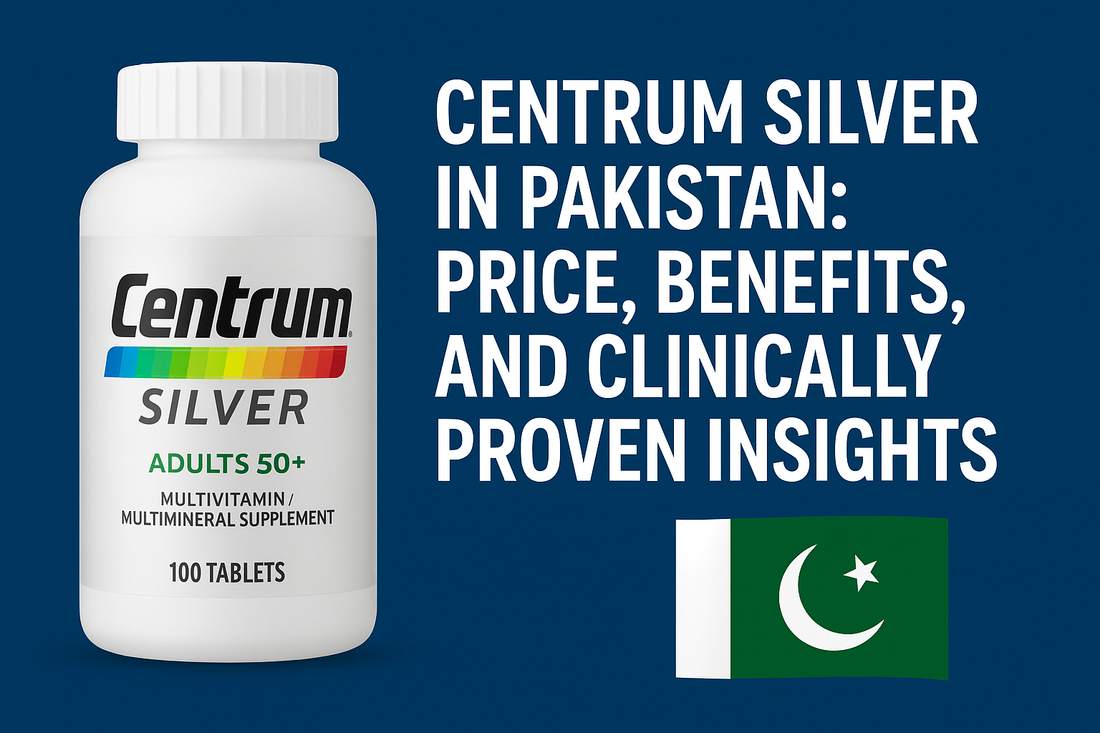 Centrum Silver in Pakistan: Price, Benefits, and Clinically Proven Insights