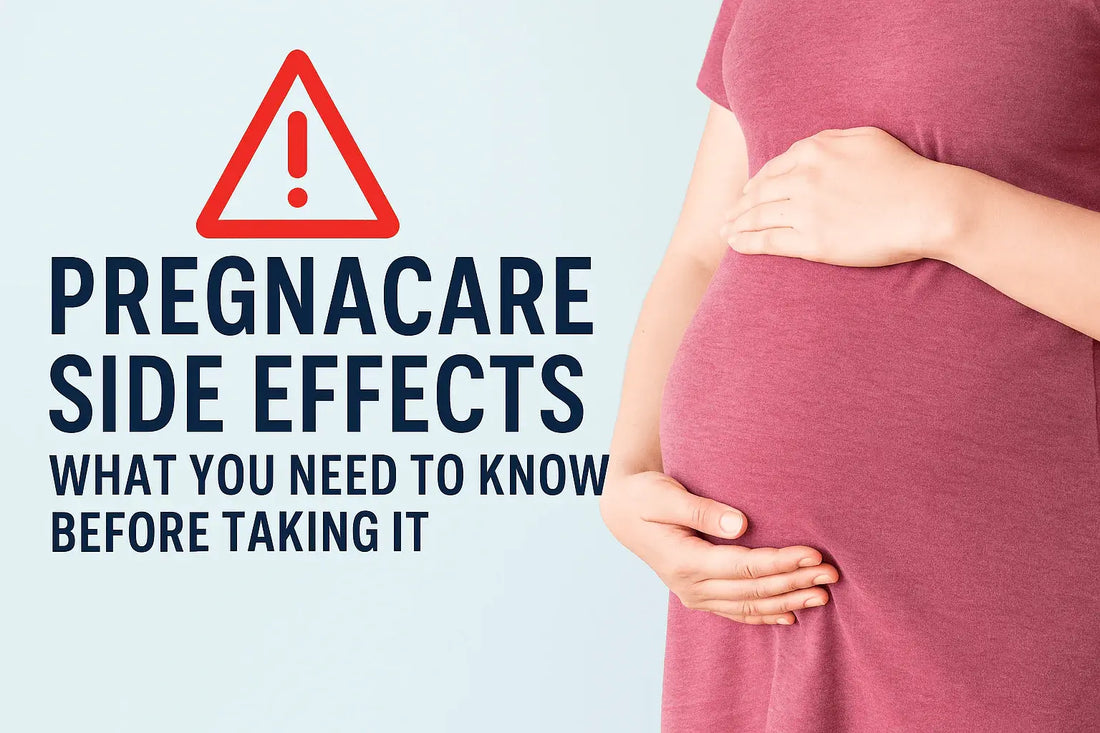 Pregnacare Side Effects: What You Need to Know Before Taking It